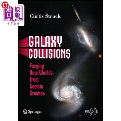 海外直订Galaxy Collisions: Forging New Worlds from Cosmic Crashes 星系碰撞：从宇宙碰撞中打造新世界