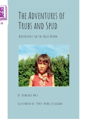 海外直订The Adventures of Trubs and Spud: The ongoing adventures of two amazing Children Trubs和Spud