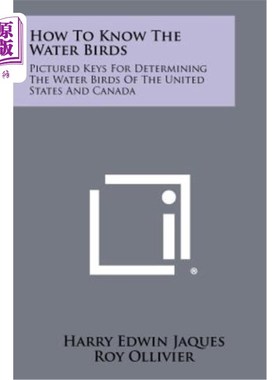 海外直订How to Know the Water Birds: Pictured Keys for Determining the Water Birds of th 如何认识水鸟：美国和加拿大