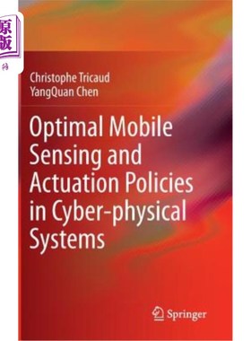 海外直订Optimal Mobile Sensing and Actuation Policies in Cyber-Physical Systems 信息物理系统中最优移动传感与驱动策