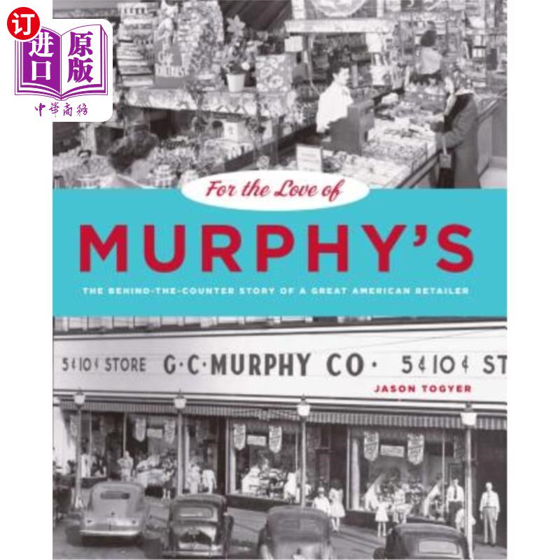 海外直订For the Love of Murphy's: The Behind-The-Counter Story of a Great American Retai 墨菲的爱:一个伟大的美国零