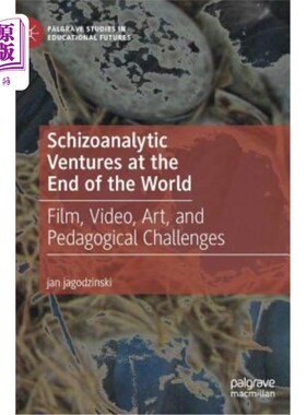 海外直订Schizoanalytic Ventures at the End of the World: Film, Video, Art, and Pedagogic 世界尽头的精神分析冒险:电