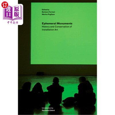 海外直订Ephemeral Monuments: History and Conservation of Installation Art 短暂的纪念碑：装置艺术的历史与保护