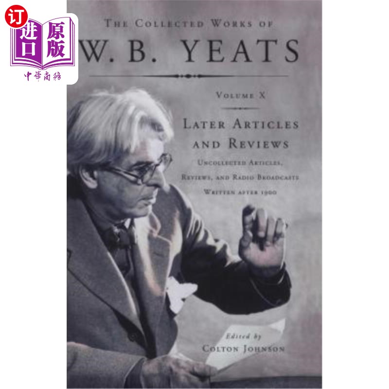 海外直订The Collected Works of W.B. Yeats Vol X: Later Article: Uncollected Articles, Re 叶芝作品集第十卷：后文：未