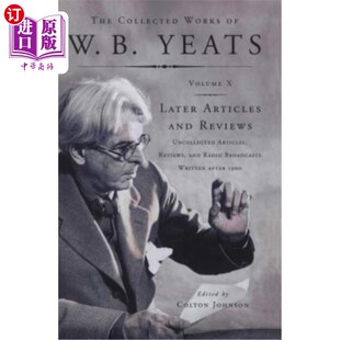 叶芝作品集第十卷：后文：未 Later Collected Works Article Yeats W.B. Articles 海外直订The Vol Uncollected