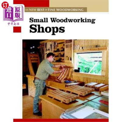 海外直订Small Woodworking Shops: The New Best of Fine Woodworking 小木工店：新的精品木工