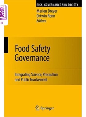 海外直订Food Safety Governance: Integrating Science, Precaution and Public Involvement 食品安全治理:科学、预防和公