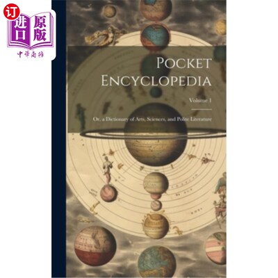 海外直订Pocket Encyclopedia: Or, a Dictionary of Arts, Sciences, and Polite Literature;  袖珍百科全书：或，艺术，科