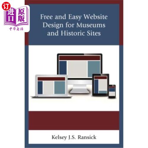 海外直订Free and Easy Website Design for Museums and Historic Sites 为博物馆和历史遗迹提供免费、便捷的网站设计