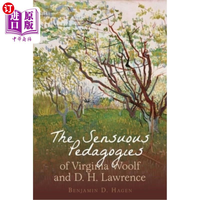 海外直订The Sensuous Pedagogies of Virginia Woolf and D.H. Lawrence  的感性教育学 维尔京 ·伍尔夫和 DH·劳伦斯