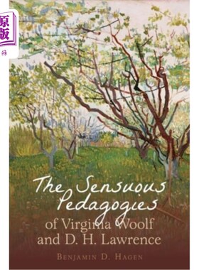 海外直订The Sensuous Pedagogies of Virginia Woolf and D.H. Lawrence  的感性教育学 维尔京 ·伍尔夫和 DH·劳伦斯