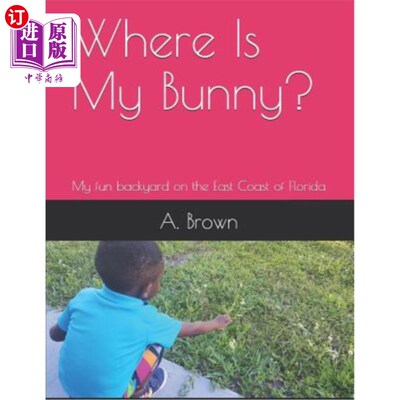 海外直订Where Is My Bunny?: My fun backyard on the East Coast of Florida 我的兔子在哪里？：我在佛罗里达东海岸有趣的