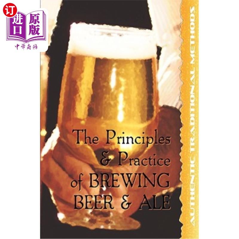 海外直订The Principles and Practice of Brewing Beer and Ale 啤酒、啤酒酿造的原理与实践