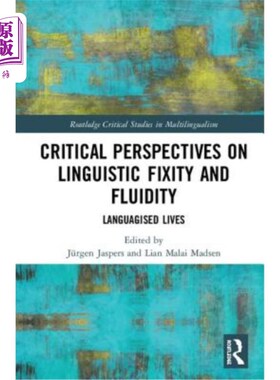 海外直订Critical Perspectives on Linguistic Fixity and Fluidity: Languagised Lives 语言的固定和流动的批判视角:语言