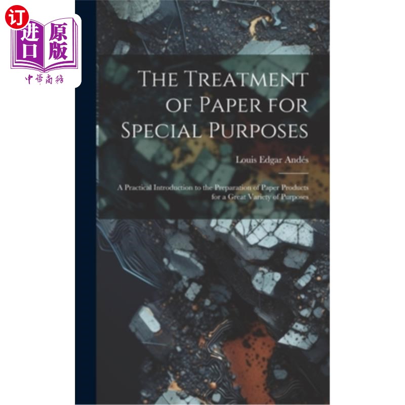 海外直订The Treatment of Paper for Special Purposes: A Practical Introduction to the Pre 特殊用途纸张的处理:多种用