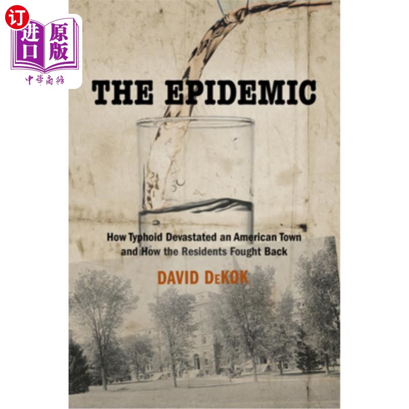 海外直订医药图书The Epidemic: How Typhoid Devastated an American Town and How the Residents Foug 流行病:伤寒如何摧