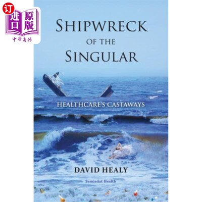 海外直订医药图书Shipwreck of the Singular: Healthcare's Castaways 奇异的沉船:医疗保健的漂流者