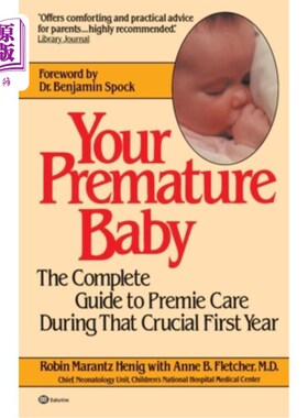 海外直订Your Premature Baby: The Complete Guide to Premie Care During That Crucial First 你的早产婴儿:在关键的第一