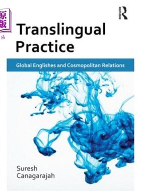 海外直订Translingual Practice: Global Englishes and Cosmopolitan Relations 跨语言实践：全球英语与国际关系