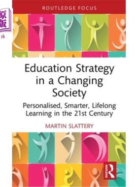 海外直订Education Strategy in a Changing Society: Personalised, Smarter, Lifelong Learni 变革社会中的教育策略：21世