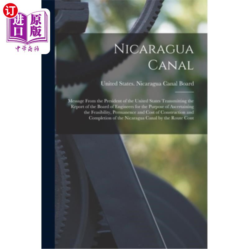 海外直订Nicaragua Canal: Message From the President of the United States Transmitting th 尼加拉瓜运河:美国总统的电