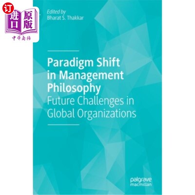 海外直订Paradigm Shift in Management Philosophy: Future Challenges in Global Organizatio 管理哲学的范式转变:全球组织的