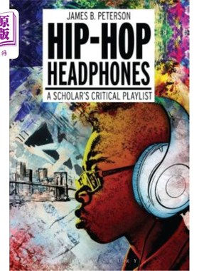 海外直订Hip Hop Headphones: A Scholar's Critical Playlist 嘻哈耳机：学者的重要播放列表