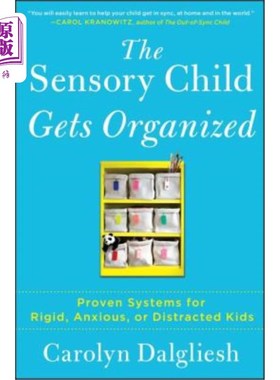 海外直订The Sensory Child Gets Organized: Proven Systems for Rigid, Anxious, or Distract 感官儿童变得有条理：为僵硬