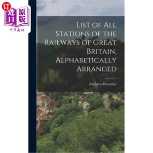 海外直订List of All Stations of the Railways of Great Britain, Alphabetically Arranged 英国铁路所有车站的名单，按字