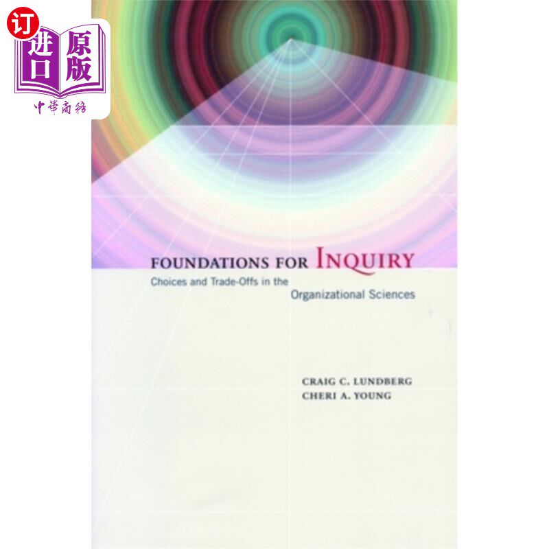 海外直订Foundations for Inquiry: Choices and Trade-Offs in the Organizational Sciences 探究的基础:组织科学中的选择
