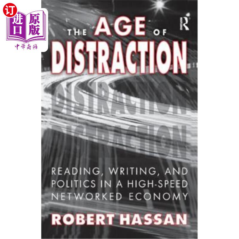 海外直订The Age of Distraction: Reading, Writing, and Politics in a High-Speed Networked 分散注意力的时代:高速