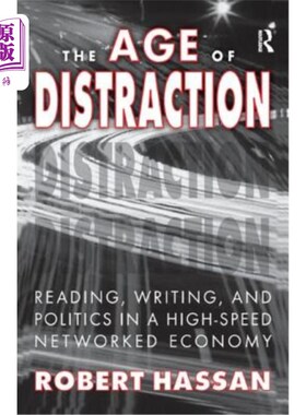 海外直订The Age of Distraction: Reading, Writing, and Politics in a High-Speed Networked 分散注意力的时代:高速