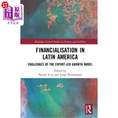 海外直订Financialisation in Latin America: Challenges of the Export-Led Growth Model 拉丁美洲的金融化:出口导向型增