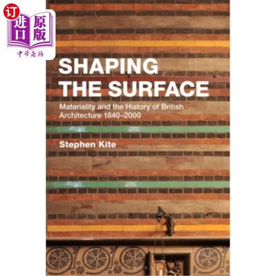 海外直订Shaping the Surface: Materiality and the History of British Architecture 1840-20 塑造表面:1840-