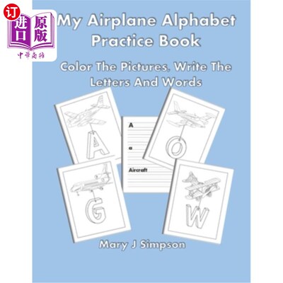 海外直订My Airplane Alphabet Practice Book: Color The Pictures, Write The Letters And Wo 我的飞机字母表练习书:彩色