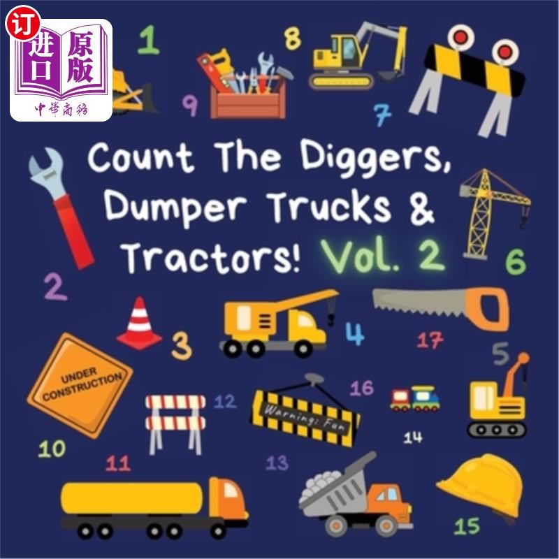 海外直订Count The Diggers, Dumper Trucks & Tractors! Volume 2: A Fun Activity Book for 2 数一数挖掘机、自卸车和拖拉
