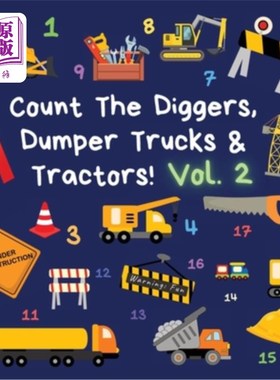 海外直订Count The Diggers, Dumper Trucks & Tractors! Volume 2: A Fun Activity Book for 2 数一数挖掘机、自卸车和拖拉