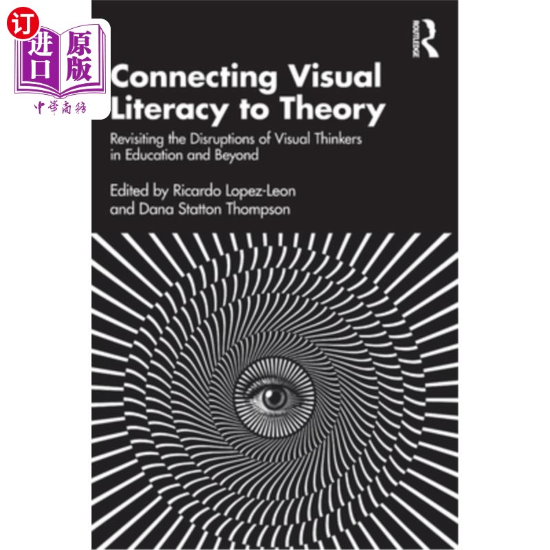 海外直订Connecting Visual Literacy to Theory: Revisiting the Disruptions of Visual Think 将视觉素养与理论联系起来：