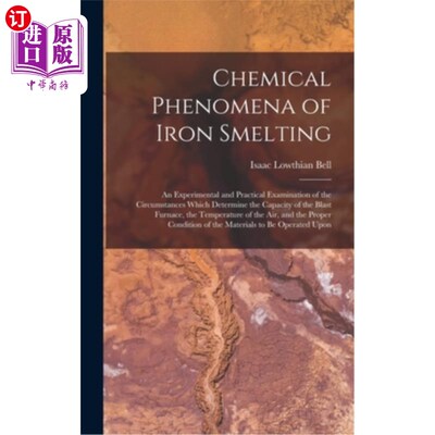 海外直订医药图书Chemical Phenomena of Iron Smelting: An Experimental and Practical Examination o 铁冶炼的化学现象: