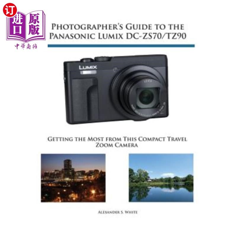 海外直订Photographer's Guide to the Panasonic Lumix DC-ZS70/TZ90: Getting the Most from 松下Lumix DC