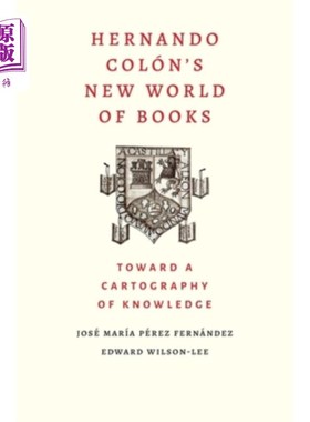 海外直订Hernando Colon's New World of Books: Toward a Cartography of Knowledge 赫尔南多·科隆的图书新世界：走向知识
