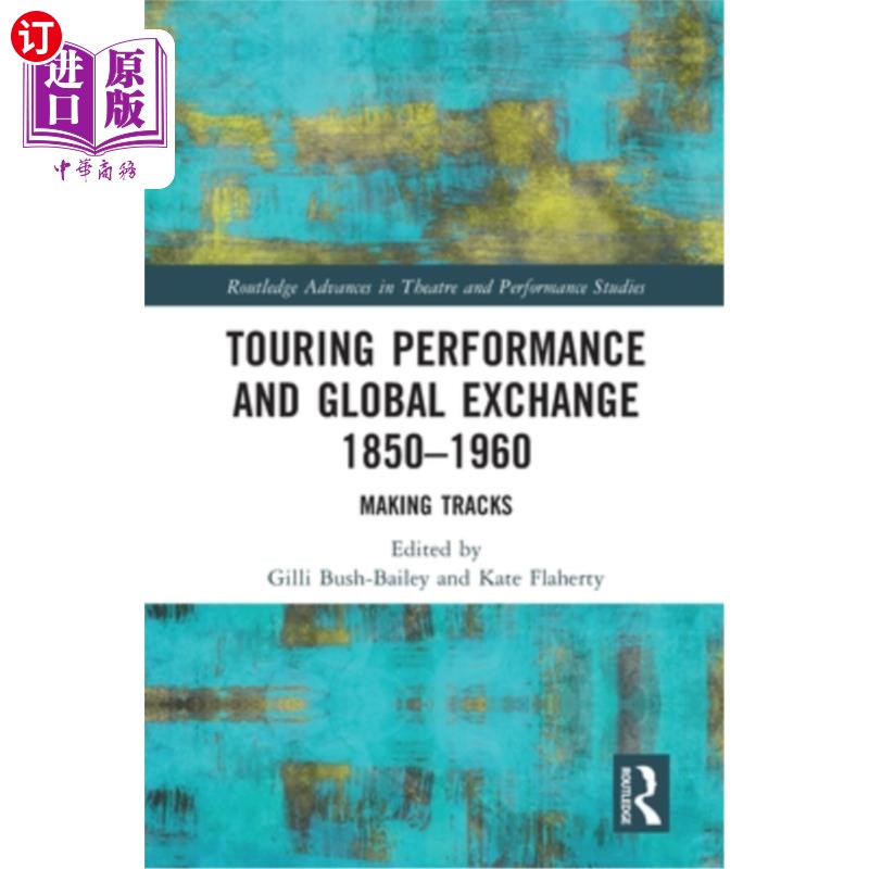 海外直订Touring Performance and Global Exchange 1850-1960: Making Tracks 巡回演出和全球交流1850-1960：制作轨道