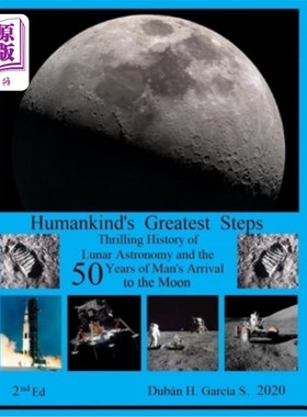 海外直订Humankind's Greatest Steps: Thrilling History of the Lunar Astronomy and the Fif 《人类最伟大的步伐:惊心动