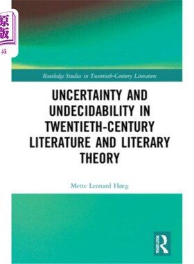 海外直订Uncertainty and Undecidability in Twentieth-Century Literature and Literary Theo 二十世纪文学与文学理论中的