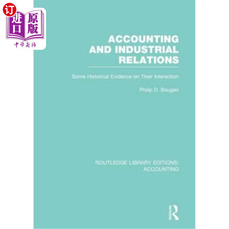 海外直订Accounting and Industrial Relations (Rle Accounting): Some Historical Evidence o 会计与劳资关系（Rle会计）