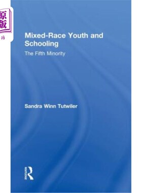 海外直订Mixed-Race Youth and Schooling: The Fifth Minority 混血青年和学校教育：第五少数民族