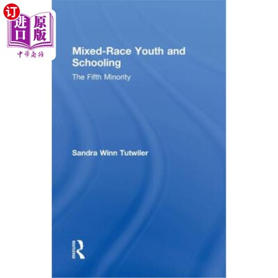 海外直订Mixed-Race Youth and Schooling: The Fifth Minority 混血青年和学校教育：第五少数民族
