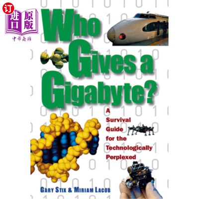 海外直订Who Gives a Gigabyte?: A Survival Guide for the Technologically Perplexed 谁给了十亿字节?:技术困惑的生存指