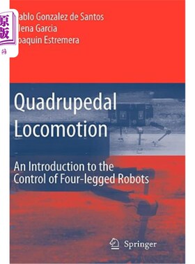 海外直订Quadrupedal Locomotion: An Introduction to the Control of Four-Legged Robots 四足运动:四足机器人控制导论