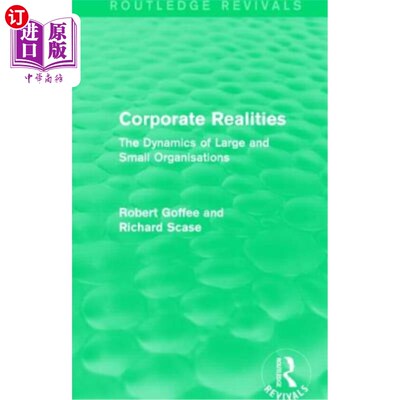海外直订Corporate Realities (Routledge Revivals): The Dynamics of Large and Small Organi 企业现实(劳特利奇复兴):大